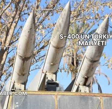 S-400'ün Türkiye'ye Maliyeti