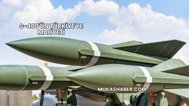 S-400'ün Türkiye'ye Maliyeti