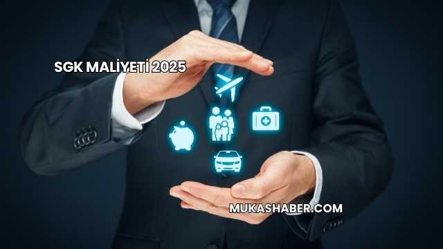 SGK Maliyeti 2025