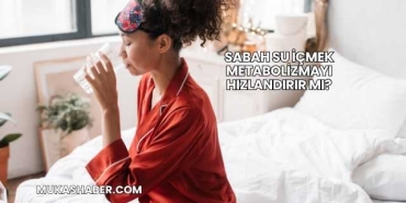 Sabah Su İçmek Metabolizmayı Hızlandırır mı?