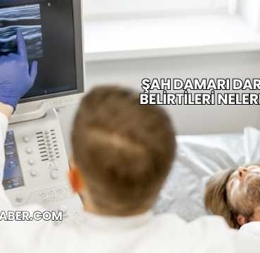 Şah Damarı Darlığı Belirtileri Nelerdir?