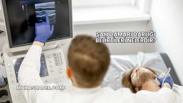 Şah Damarı Darlığı Belirtileri Nelerdir?