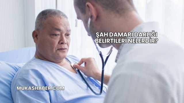 Şah Damarı Darlığı Belirtileri Nelerdir?