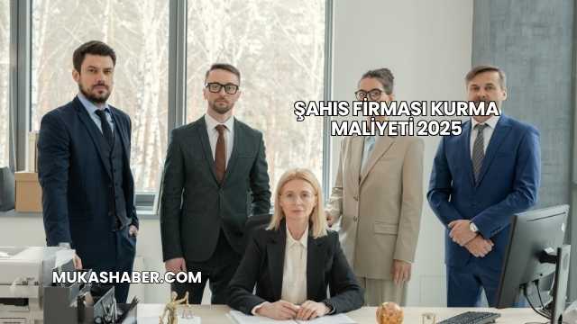 Şahıs Firması Kurma Maliyeti 2025