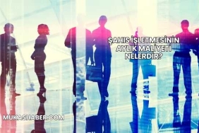 Şahıs İşletmesinin Aylık Maliyeti Nelerdir?