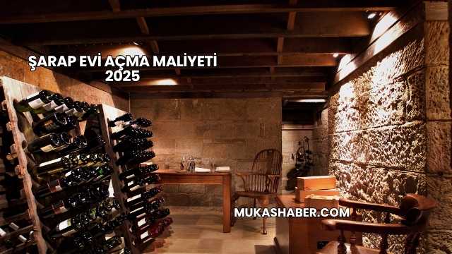 Şarap Evi Açma Maliyeti 2025