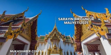 Sarayın Bir Günlük Maliyeti 2025