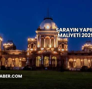 Sarayın Yapım Maliyeti 2025