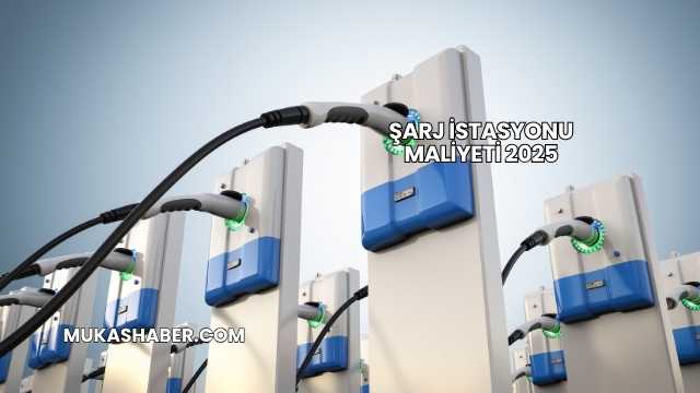 Şarj İstasyonu Maliyeti 2025