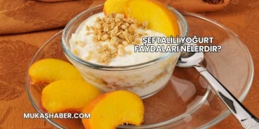 Şeftalili Yoğurt Faydaları Nelerdir?