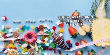 Şeker Hastalığının Ciltteki Belirtileri Nelerdir?