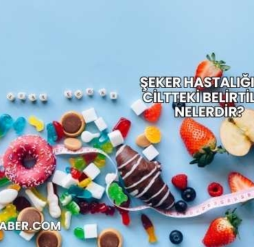 Şeker Hastalığının Ciltteki Belirtileri Nelerdir?