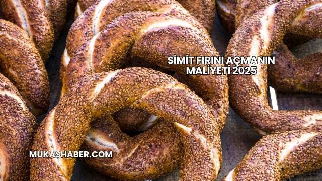 Simit Fırını Açmanın Maliyeti 2025