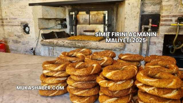Simit Fırını Açmanın Maliyeti 2025