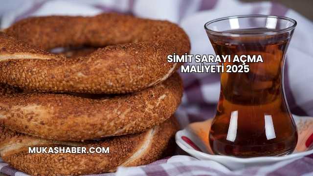 Simit Sarayı Açma Maliyeti 2025