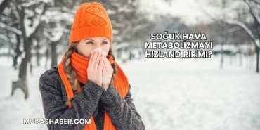 Soğuk Hava Metabolizmayı Hızlandırır mı?