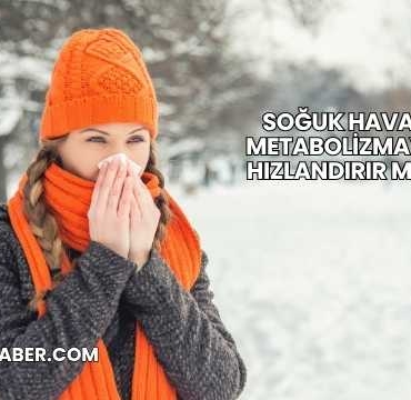 Soğuk Hava Metabolizmayı Hızlandırır mı?