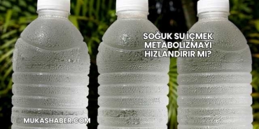 Soğuk Su İçmek Metabolizmayı Hızlandırır mı?