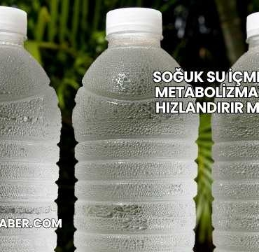 Soğuk Su İçmek Metabolizmayı Hızlandırır mı?