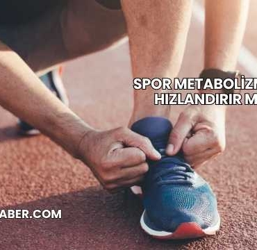 Spor Metabolizmayı Hızlandırır mı?
