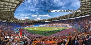 Stadyum Maliyeti 2025