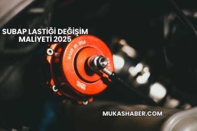 Subap Lastiği Değişim Maliyeti 2025