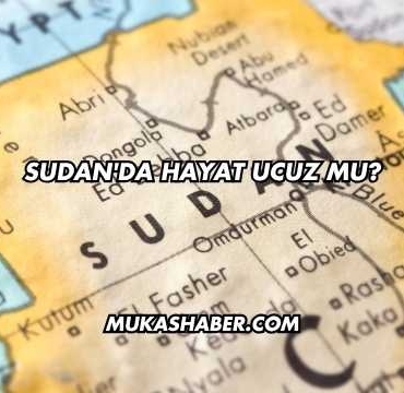 Sudan'da Hayat Ucuz mu?
