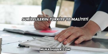 Suriyelilerin Türkiye'ye Maliyeti