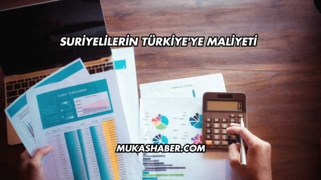 Suriyelilerin Türkiye'ye Maliyeti