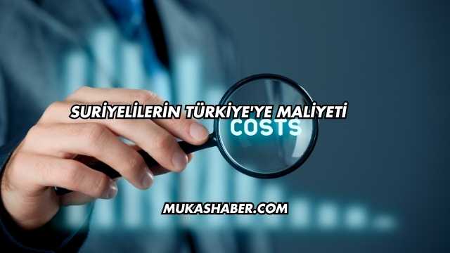 Suriyelilerin Türkiye'ye Maliyeti