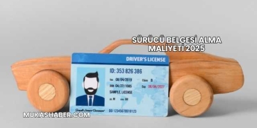 Sürücü Belgesi Alma Maliyeti 2025