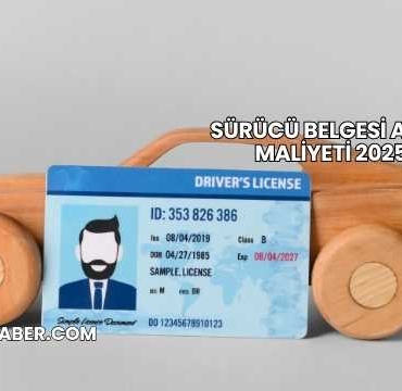 Sürücü Belgesi Alma Maliyeti 2025