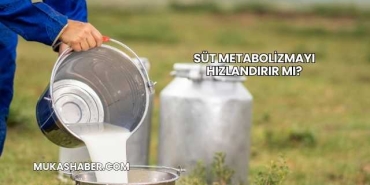 Süt Metabolizmayı Hızlandırır mı?