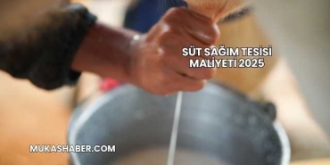 Süt Sağım Tesisi Maliyeti 2025