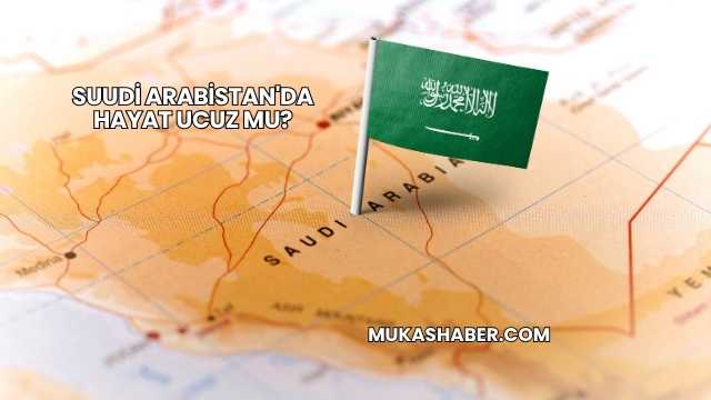 Suudi Arabistan'da Hayat Ucuz mu?