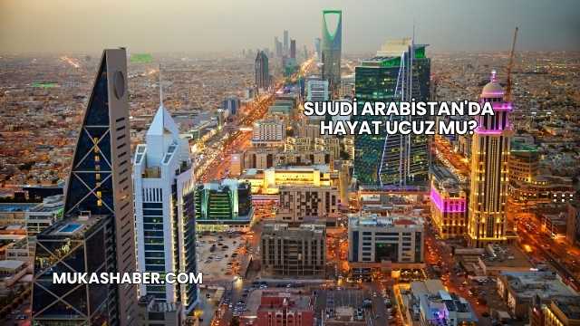 Suudi Arabistan'da Hayat Ucuz mu?