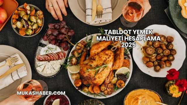 Tabldot Yemek Maliyeti Hesaplama 2025