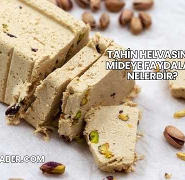 Tahin Helvasının Mideye Faydaları Nelerdir?