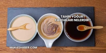 Tahin Yoğurt Faydaları Nelerdir?