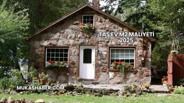 Taş Ev m2 Maliyeti 2025