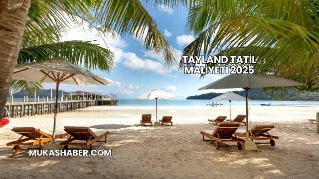 Tayland Tatil Maliyeti 2025