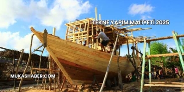 Tekne Yapım Maliyeti 2025