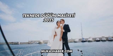 Teknede Düğün Maliyeti 2025