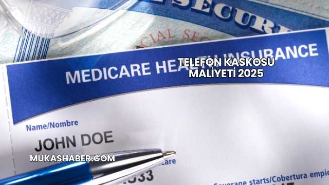 Telefon Kaskosu Maliyeti 2025