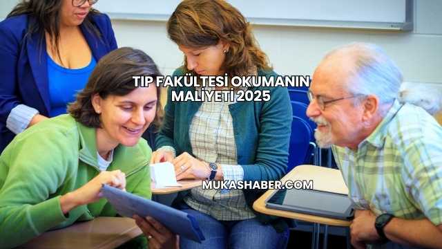 Tıp Fakültesi Okumanın Maliyeti 2025