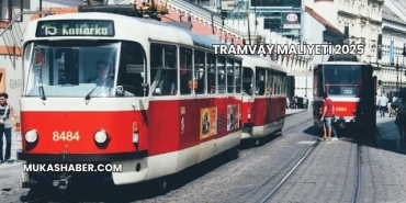 Tramvay Maliyeti 2025
