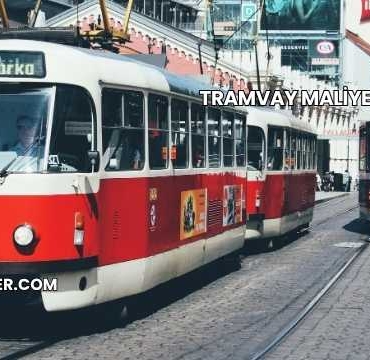 Tramvay Maliyeti 2025