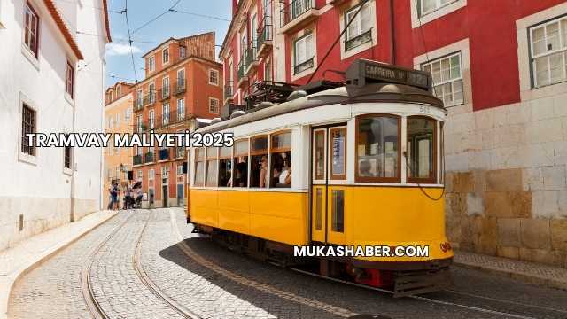 Tramvay Maliyeti 2025