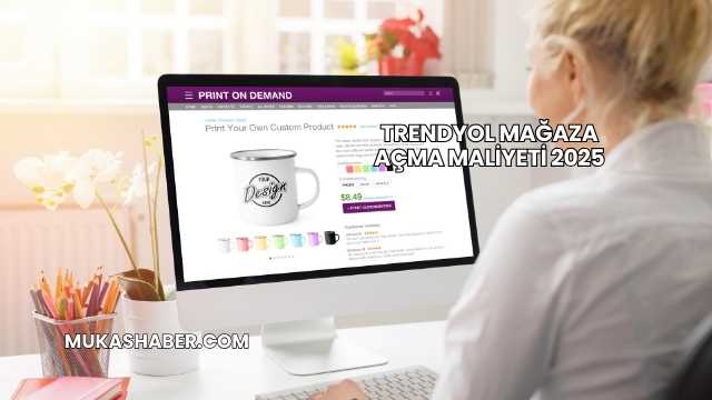 Trendyol Mağaza Açma Maliyeti 2025