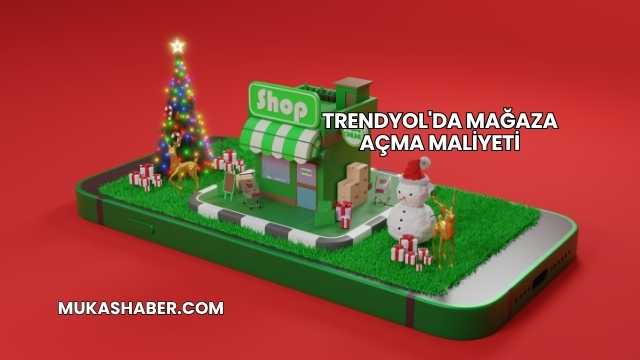 Trendyol'da Mağaza Açma Maliyeti